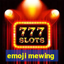 emoji mewing